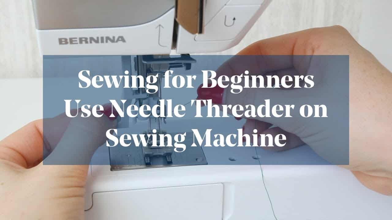 How to Use a Sewing Machine Needle Threader